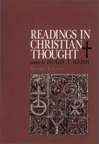 Kerr, Hugh [Kerr, Hugh] — Readings in Christian Thought (Second Edition)