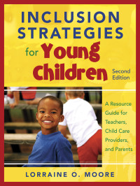 Lorraine O. Moore; — Inclusion Strategies for Young Children