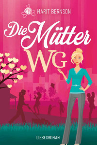 Marit Bernson [Bernson, Marit] — Die Mütter-WG: Liebesroman (German Edition)