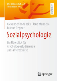 Juliane Degner-Premraj, Jana Mangels, Alexander Bodansky — Sozialpsychologie: Ein Überblick Für Psychologiestudierende Und -Interessierte
