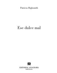 Patricia Highsmith — ESE DULCE MAL