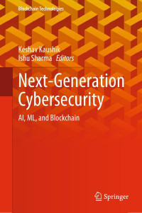 Keshav Kaushik & Ishu Sharma & Dhananjay Singh & Jong-Hoon Kim & Madhusudan Singh — Next-Generation Cybersecurity