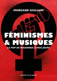 Morgane Giuliani — Féminismes et musiques : la pop de Madonna à nos jours