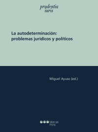 Ayuso, Miguel; — La autodeterminacin: problemas jurdicos o polticos.