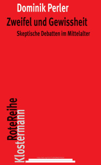 Dominik Perler — Zweifel und Gewissheit. Skeptische Debatten im Mittelalter