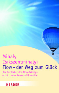 Mihaly Csikszentmihalyi — Flow - der Weg zum Glück