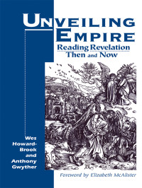 Wes Howard-Brook, Anthony Gwyther — Unveiling Empire: Reading Revelation Then and Now