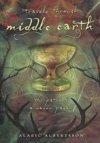 Alaric Albertsson — Travels Through Middle Earth: The Path of a Saxon Pagan