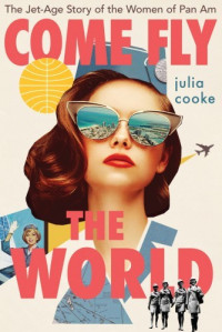 Julia Cooke — Come Fly the World