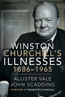 Allister Vale, John Scadding — Winston Churchill's Illnesses, 1886-1965