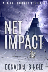 Donald J. Bingle & Donald J. Bingle — Net Impact (A Dick Thornby Thriller Book 1)