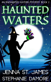 Jenna St. James, Stephanie Damore — Enchanted Waters 02.0 - Haunted Waters