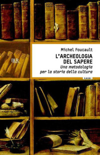 Foucault, Michel — L'archeologia del sapere: Una metodologia per la storia della cultura (La Scala. Saggi) (Italian Edition)