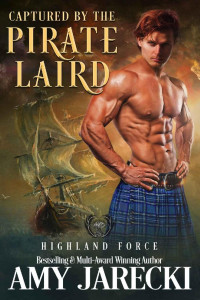 Amy Jarecki — Captured by the Pirate Laird (Highland Force Book 1)