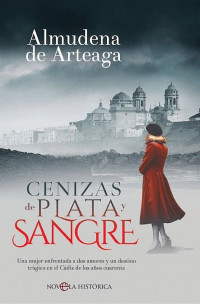 Almudena de Arteaga — Cenizas de plata y sangre