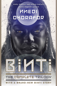 Nnedi Okorafor; — Binti: The Complete Trilogy