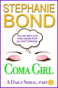 Bond, Stephanie — Coma Girl: Part 5 (Kindle Single)