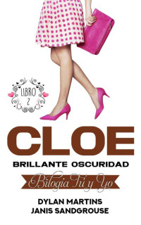 Dylan Martins & Janis Sandgrouse — Cloe: Brillante oscuridad (Spanish Edition)