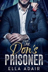 Ella Adair — The Don's Prisoner: An Arranged Marriage Mafia Romance