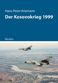 Hans-Peter Kriemann; — Der Kosovokrieg 1999