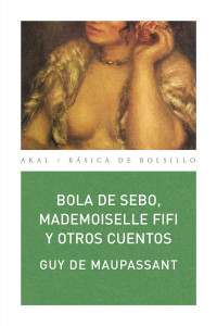 Guy de Maupassant — Bola de sebo, Mademoiselle Fifi y otros cuentos