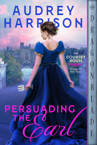 Audrey Harrison — Persuading the Earl (The Country House Romantic Mysteries Book 1)