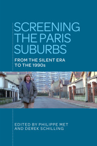 Philippe Met;Derek Schilling; & Derek Schilling — Screening the Paris Suburbs