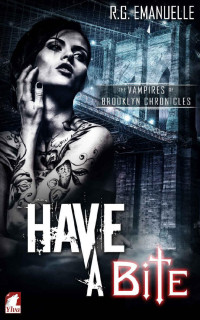 R.G. Emanuelle — Have a Bite (The Vampires of Brooklyn Chronicles Book 1)