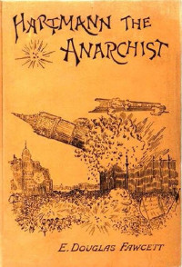 E. Douglas Fawcett — Hartmann, The Anarchist (1893)