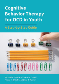 Tompkins, Michael A.; — Cognitive Behavior Therapy for OCD in Youth