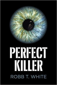 Robb T White — Perfect Killer