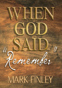 Mark Finley — When God Said ''Remember''