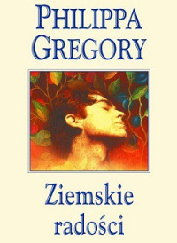 Philippa Gregory — Ziemskie Radości