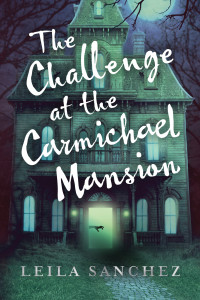 Leila Sanchez — The Challenge at the Carmichael Mansion