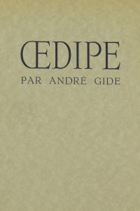 André Gide — Oedipe Drame en trois actes