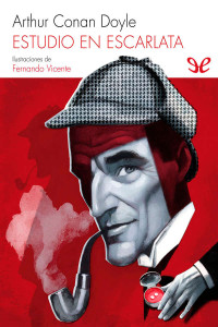 Arthur Conan Doyle (Fernando Vicente, ilustraciones) — Estudio en escarlata (Ilustrado)