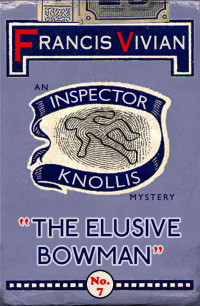 Francis Vivian — The Elusive Bowman: An Inspector Knollis Mystery (The Inspector Knollis Mysteries Book 7)