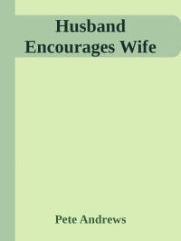 Pete Andrews — Husband Encourages Wife