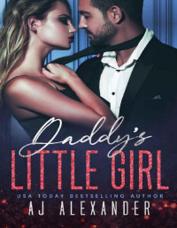 AJ Alexander — Daddy's Little Girl: An Age Gap Hollywood Romance (Scandalous Daddies Club Book 4)