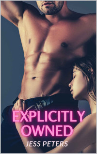 Jess Peters — Explicitly Owned (Explicit Doms Book 1)