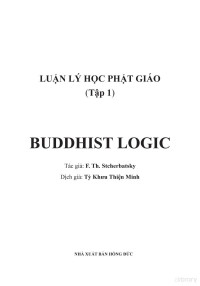 F. Th. Stcherbatsky; Thích Thiện Minh tr. — Luận lý học Phật Giáo (Buddhist Logic). Tập 1