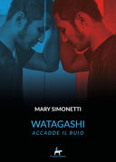 Mary Simonetti — Watagashi. Accadde il buio