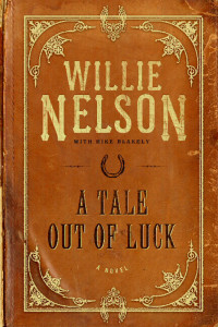 Willie Nelson & Mike Blakely — A Tale Out of Luck