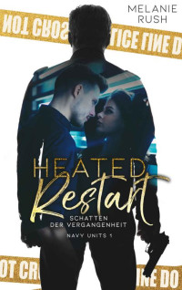 Melanie Rush — Heated Restart: Schatten der Vergangenheit (Navy Units 2) (German Edition)