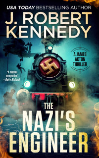 J. Robert Kennedy — The Nazi's Engineer (A James Acton Thriller #20)