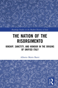 Alberto Mario Banti; — The Nation of the Risorgimento