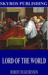 Robert Hugh Benson — Lord of the World