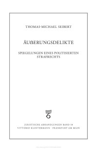 Thomas-Michael Seibert — Äußerungsdelikte. Spiegelungen eines politisierten Strafrechts