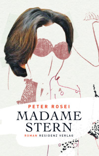 Rosei, Peter — Madame Stern