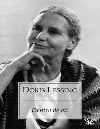 Doris Lessing — Dentro De Mí